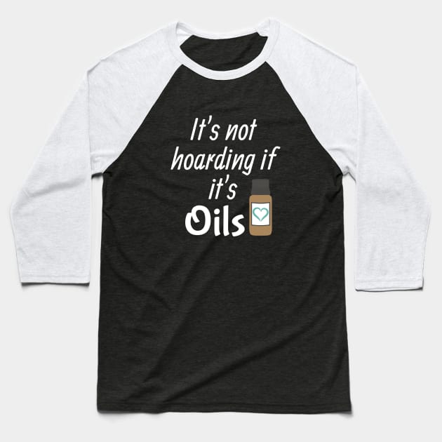 It's not hoarding if it's oils Baseball T-Shirt by kikarose